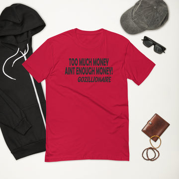 Gozillionaire Too Much Money T-shirt